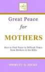 Great Peace for Mothers: How to Find Peace in Difficult Times from Mothers in the Bible