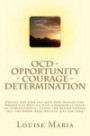 OCD Opportunity Courage Determination: Prepare to be amazed at the rapid results you can achieve. Improve your lifestyle and enjoy yourself along the way