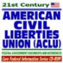 21st Century American Civil Liberties Union (ACLU) - Federal Government Documents and References (Core Federal Information CD-ROM)