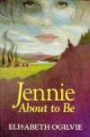 Jennie About to Be (Jennie Trilogy, Book 1)