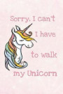Sorry I Can't I Have to Walk My Unicorn: Graph Journal, Notebook Planner 4x4 Graph Paper, 100 Pages (6' X 9') School Teachers Students