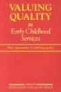 Valuing Quality in Early Childhood Services: New Approaches to Defining Quality (Early Childhood Education (Paul Chapman Publishing))