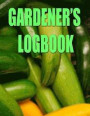 Gardener's Logbook: The Easy Way to Keep Track of Your Planting, Harvest, and Other Activities