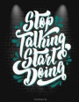 Stop Talking Start Doing: Reading Log: Working Motivational Quotes, Reading Log Gifts for Book Lovers Large Print 8.5 X 11 Reading Log Journal w