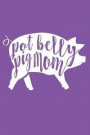 Pot Belly Pig Mom: Notebook Diary: 120 Lined Journal Pages