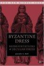 Byzantine Dress: Representations of Secular Dress in Eighth- to Twelfth-century Painting (The New Middle Ages)