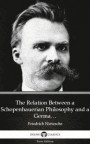 Relation Between a Schopenhauerian Philosophy and a German Culture by Friedrich Nietzsche - Delphi Classics (Illustrated)