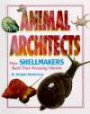 How Shellmakers Build Their Amazing Homes (Animal Architects)