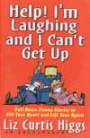 Help! I'm Laughing And I Can't Get Up Fall-down Funny Stories To Fill Your Heart And Lift Your Spirit