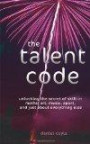 The Talent Code: Unlocking the Secret of Skill in Maths, Art, Music, Sport, and Just About Everything Else: Unlocking the Secret of Skill in Sports, Art, Music, Maths and Just About Everything Else