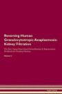Reversing Human Granulocytotropic Anaplasmosis: Kidney Filtration The Raw Vegan Plant-Based Detoxification & Regeneration Workbook for Healing Patient