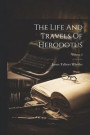 The Life And Travels Of Herodotus; Volume 2