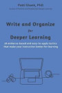 Write and Organize for Deeper Learning: 28 evidence-based and easy-to-apply tactics that will make your instruction better for learning