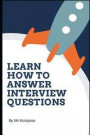 Job Interview Questions and Answers: An Easiest Guide to learn How to Answer Interview Questions