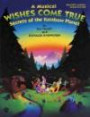 Wishes Come True, Secrets of the Rainbow Planet (A One-Act Musical Play for Unison or Two-Part Voices) (Unison Teacher's Guide)
