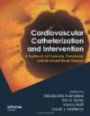 Cardiovascular Catheterization and Intervention: A Textbook of Coronary, Peripheral, and Structural Heart Disease
