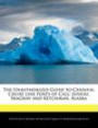 The Unauthorized Guide to Carnival Cruise Line Ports of Call: Juneau, Skagway and Ketchikan, Alaska