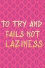 To Try And Fails Not Laziness: Blank Lined Notebook Journal Diary Composition Notepad 120 Pages 6x9 Paperback ( Africa ) Mint