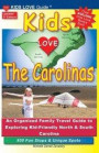 KIDS LOVE THE CAROLINAS, 3rd Edition: An Organized Family Travel Guide to Kid-Friendly North & South Carolina. 800 Fun Stops & Unique Spots