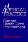 Medical Practice In The Current Health Care Environment