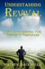 Understanding Revival and Addressing the Issues it Provokes: So That We Can Intelligently Cooperate with the Holy Spirit During Times of Revivals and ... Physical Phenomena or Manifestations
