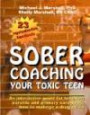Sober Coaching Your Toxic Teen: An Interactive Guide for Teaching Parents and Primary Caregivers How to Manage a Drug Crisi