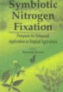 Symbiotic Nitrogen Fixation: Prospects for Enhanced Application in Tropical Agriculture