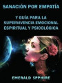 Sanacion por Empatia y Guia para la Supervivencia Emocional, Espiritual y Psicologica