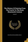 The History Of Painting From The Fourth To The Early Nineteenth Century; Volume 2
