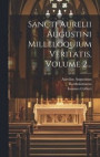 Sancti Aurelii Augustini Milleloquium Veritatis, Volume 2