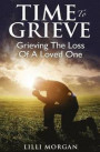 Time to Grieve: Grieving The Loss of A Loved One