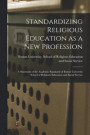 Standardizing Religious Education as a New Profession: a Statement of the Academic Standards of Boston University School of Religious Education and So