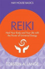 Reiki: Heal Your Body and Your Life with the Power of Universal Energy (Hay House Basics)
