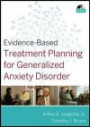 Evidence-Based Treatment Planning for Generalized Anxiety Disorder DVD (Evidence-Based Psychotherapy Treatment Planning Video Series)