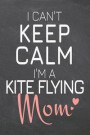I Can't Keep Calm I'm a Kite Flying Mom: Kite Flying Notebook, Planner or Journal - Size 6 x 9 - 110 Dot Grid Pages - Office Equipment, Supplies -Funn