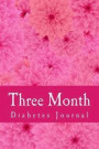 Three Month Diabetes Journal