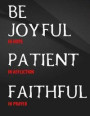 Be Joyful in Hope, Patient in Affliction, Faithful in Prayer.: Field Graph Notebook Jottings Drawings Black Background White Text Design - Large 8.5 x