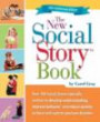 The New Social Story Book, Revised and Expanded 10th Anniversary Edition: Over 150 Social Stories that Teach Everyday Social Skills to Children with Autism or Asperger's Syndrome, and their Peer