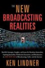 The New Broadcasting Realities: Real-Life Strategies, Insights, and Issues for Broadcast Journalists, Aspiring Journalists, Production Executives, and ... Age of Broadcasting, Cable, and the Internet