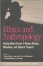 Ethics and Anthropology: Facing Future Issues in Human Biology, Globalism,