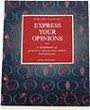 Express Your Opinions : A Handbook Of Practical Discussion Topics And Proje