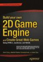 Build your own 2D Game Engine and Create Great Web Games: Using HTML5, JavaScript, and WebGL