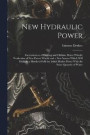 New Hydraulic Power; Incoveniences of Existing and Oldtime Motor Wheels; Production of new Patent Wheels and a new System Which Will Multiply a Hundred-fold the Initial Motive Power With the Same