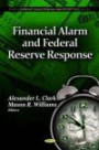 Financial Alarm and Federal Reserve Response (Economic Issues, Problems and Perspectives: America in the 21st Century: Political and Economic Issues)