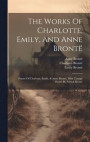 The Works Of Charlotte, Emily, And Anne Bront