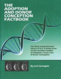 The Adoption and Donor Conception Factbook: The Only Comprehensive Source of U.S. & Global Data on the Invisible Families of Adoption, Foster Care & D