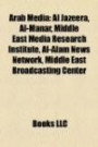 Arab Media: Al Jazeera, Al-Manar, Middle East Media Research Institute, Al-Alam News Network, Middle East Broadcasting Center