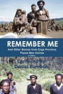 Remember Me: Stories From Enga Province Papua New Guinea