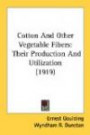 Cotton And Other Vegetable Fibers: Their Production And Utilization (1919)