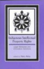 Indigenous Intellectual Property Rights: Legal Obstacles and Innovative Solutions (Contemporary Native American Communities)